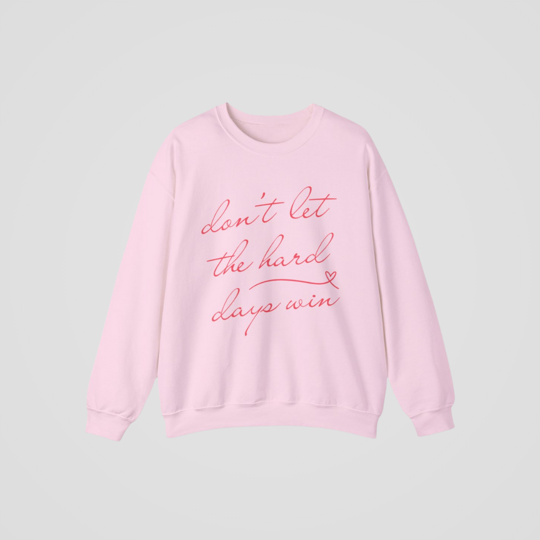 DON'T LET THE HARD DAYS WIN CREWNECK