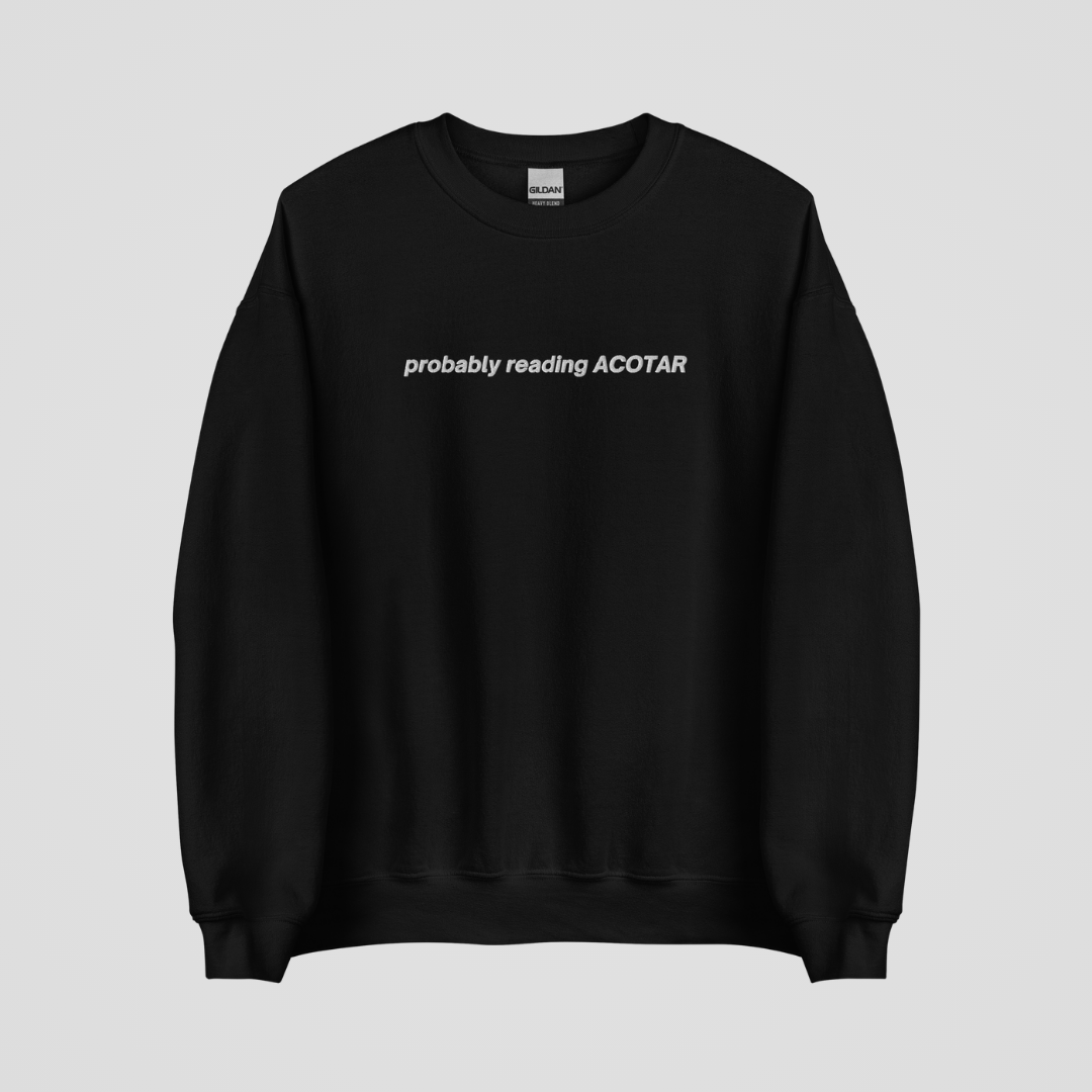 PROBABLY READING ACOTAR EMBROIDERED CREWNECK
