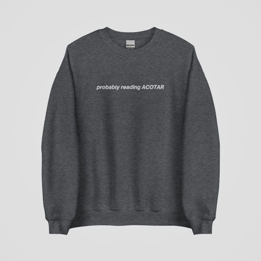PROBABLY READING ACOTAR EMBROIDERED CREWNECK