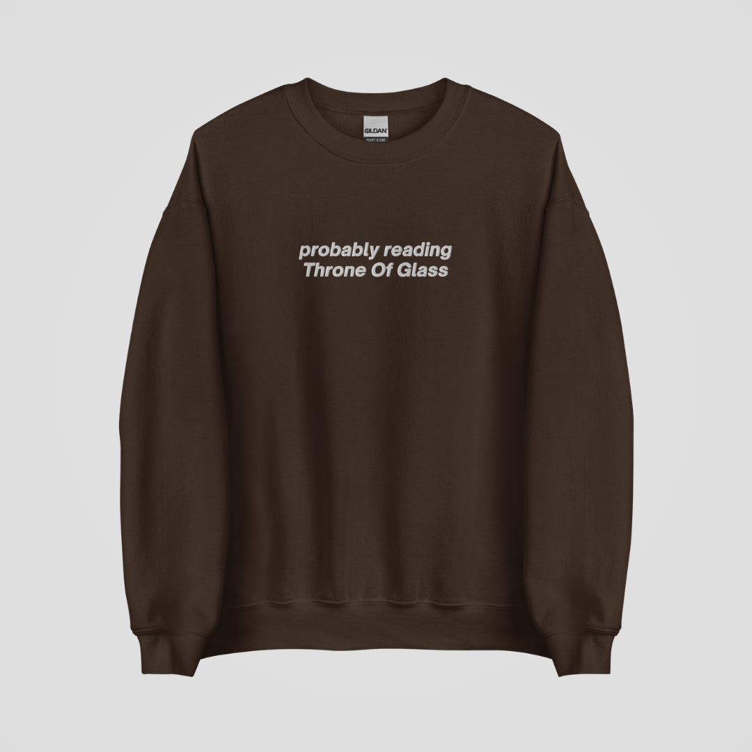 PROBABLY READING THRONE OF GLASS EMBROIDERED CREWNECK