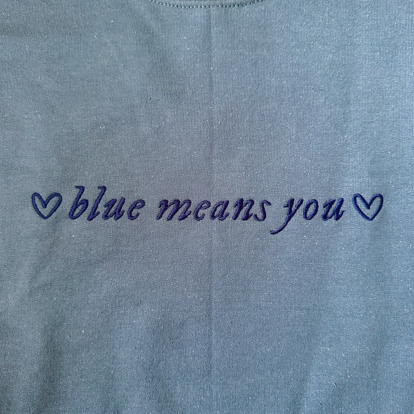 BLUE MEANS YOU EMBROIDERED CREWNECK