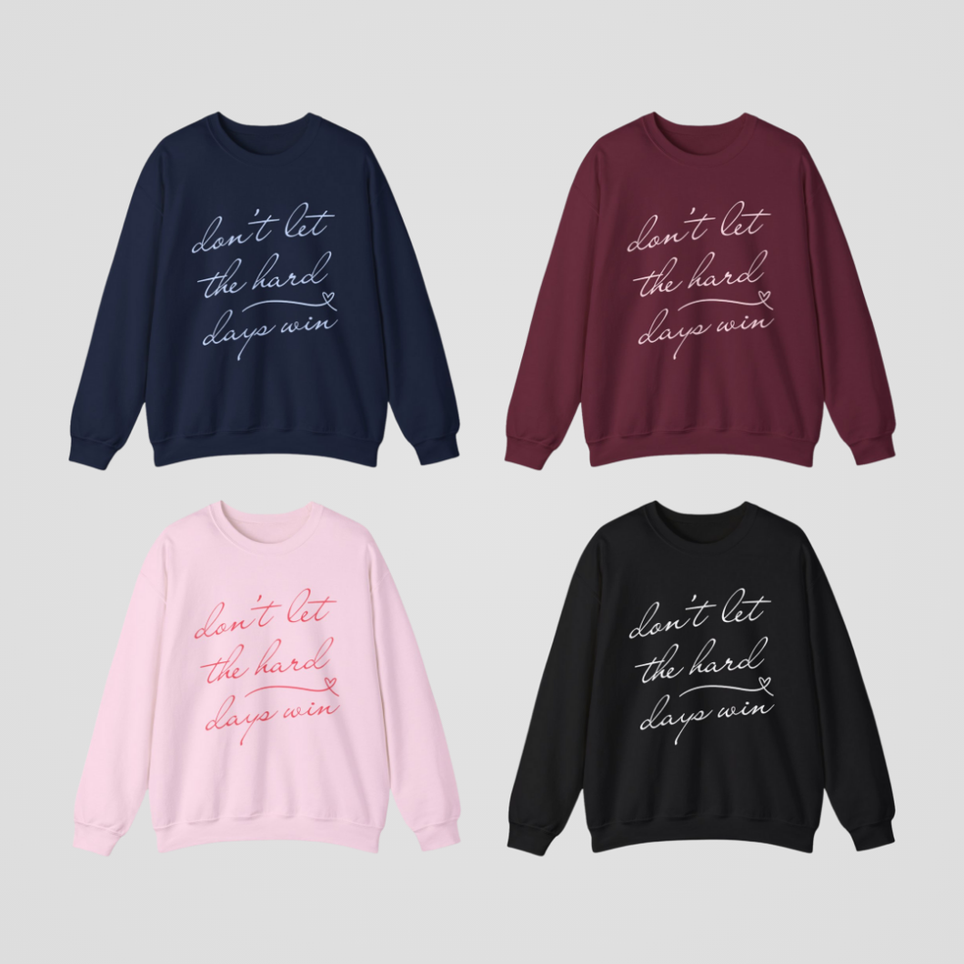 DON'T LET THE HARD DAYS WIN CREWNECK