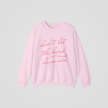 Load image into Gallery viewer, DON&#39;T LET THE HARD DAYS WIN CREWNECK
