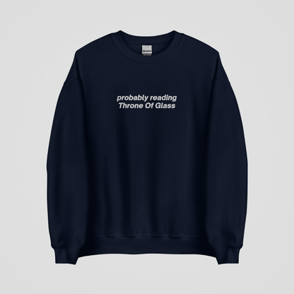 PROBABLY READING THRONE OF GLASS EMBROIDERED CREWNECK
