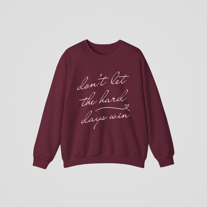 DON'T LET THE HARD DAYS WIN CREWNECK