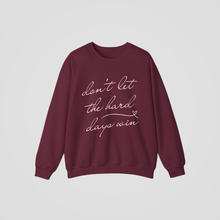 Load image into Gallery viewer, DON&#39;T LET THE HARD DAYS WIN CREWNECK
