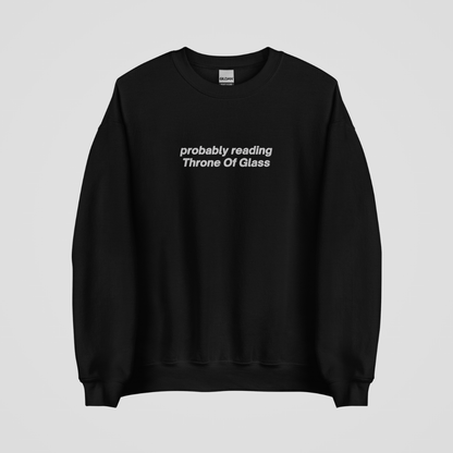 PROBABLY READING THRONE OF GLASS EMBROIDERED CREWNECK