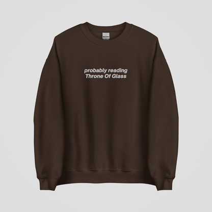PROBABLY READING THRONE OF GLASS EMBROIDERED CREWNECK