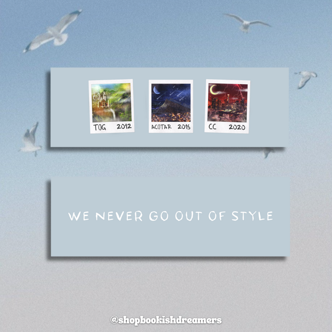 WE NEVER GO OUT OF STYLE BOOKMARK