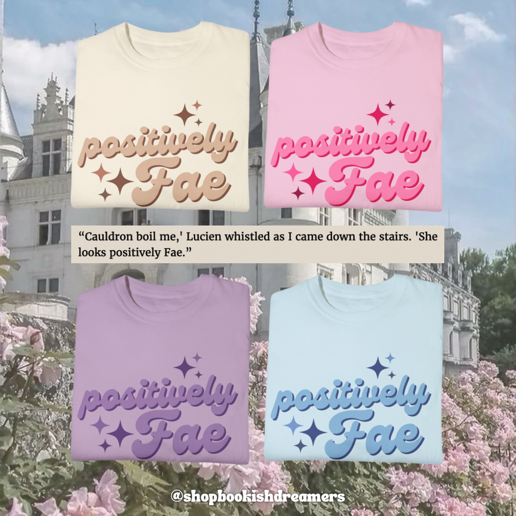 POSITIVELY FAE TEE