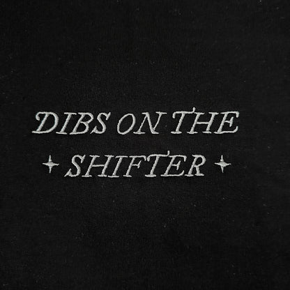 DIBS ON THE SHIFTER EMBROIDERED CREWNECK