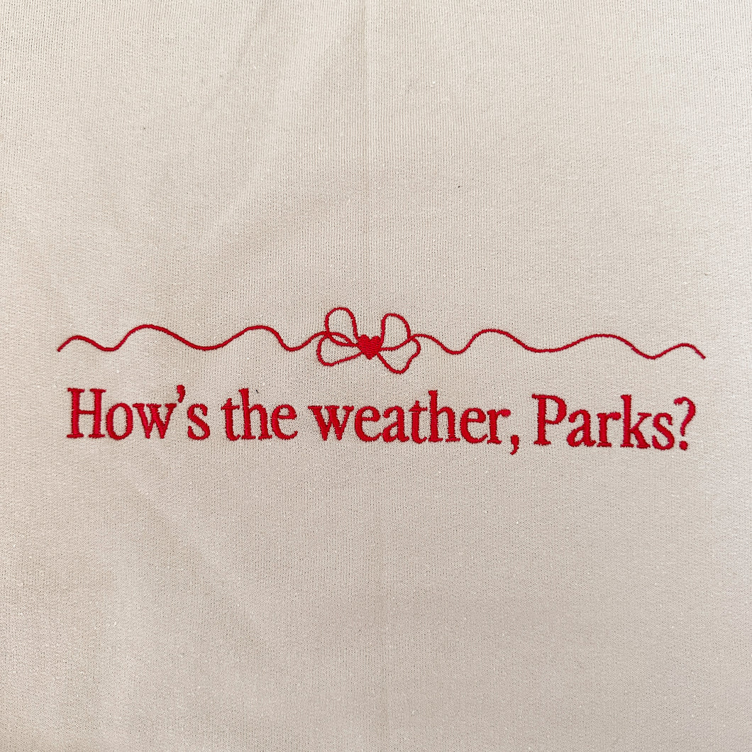 HOW'S THE WEATHER EMBROIDERED CREWNECK