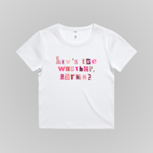 Load image into Gallery viewer, HOW&#39;S THE WEATHER BABY TEE
